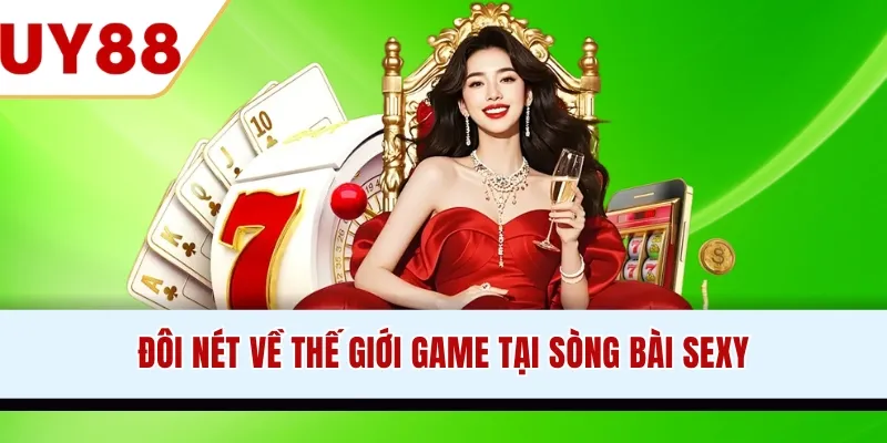 Đôi nét về thế giới game tại sòng bài Sexy